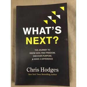What's Next The Journey To Know God Find Freedom By Chris Hodges